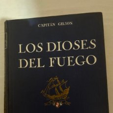 Libros antiguos: LOS DIOSES DEL FUEGO. CAPITAN GILSON. ILUSTRA SERRA MASANA.