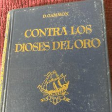 Libros antiguos: CONTRA LOS DIOSES DEL ORO. D. GAMMON. ILUSTRA PALET.