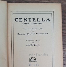 Libros antiguos: CENTELLA, JAMES OLIVER CURWOOD, 1ª EDICIÓN 1929