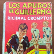 Libros antiguos: LOS APUROS DE GUILLERMO - RICHMAL CROMPTON - EDITORIAL MOLINO 1935