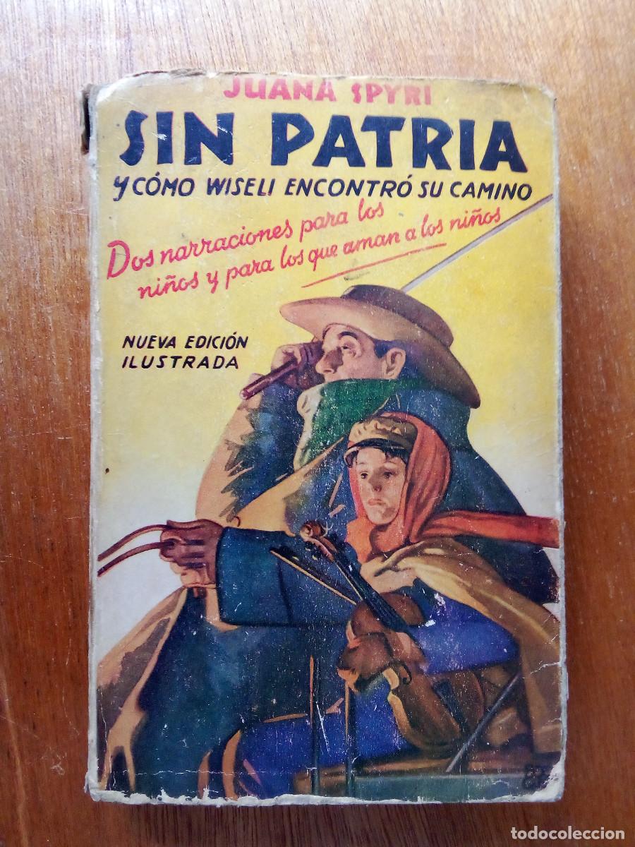 Libros antiguos: SIN PATRIA Y COMO WISELI ENCONTRO SU CAMINO, JUANA SPYRI, NUEVA EDICION ILUSTRADA EDITORIAL JUVENTUD