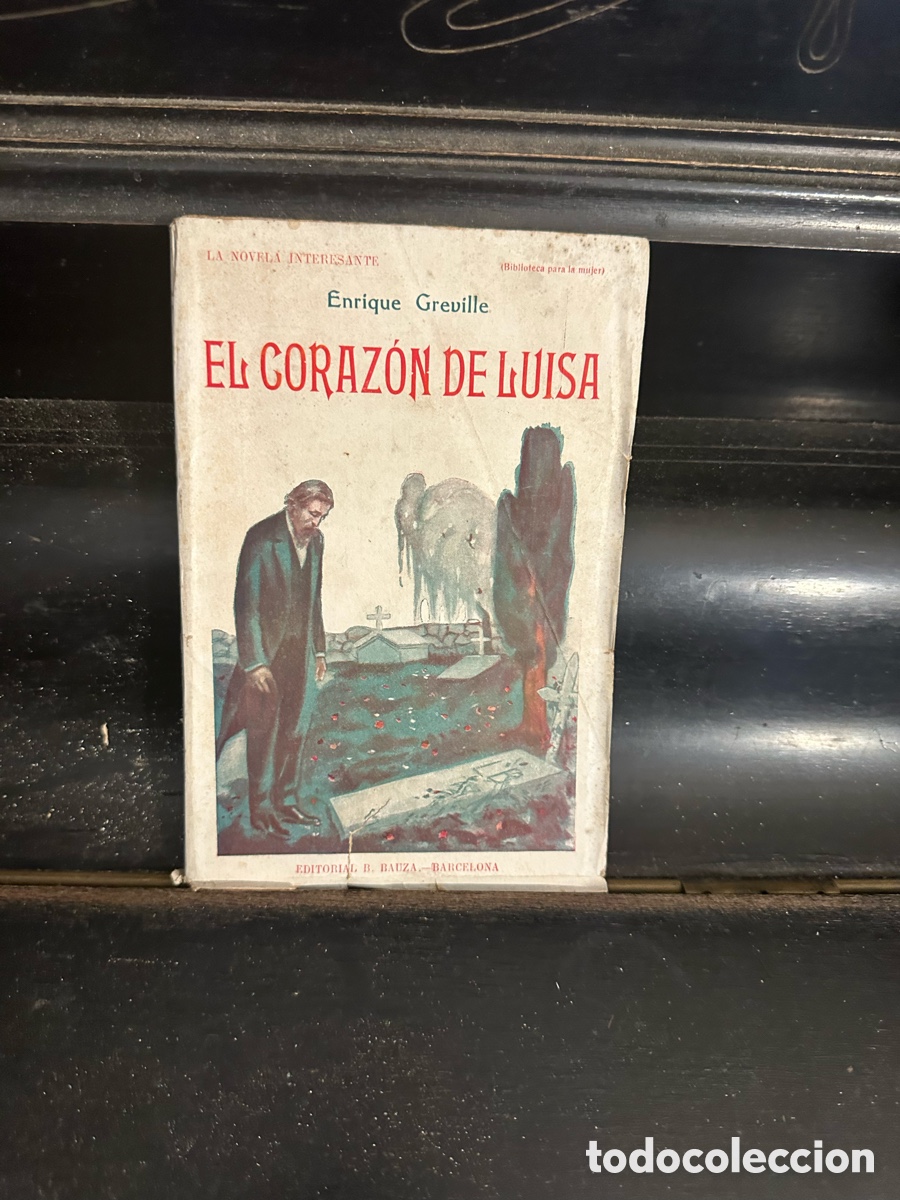 Livros antigos: libro antiguo es una novela titulada &rdquo;El coraz&oacute;n de Luisa&rdquo; escrita por Enrique Greville