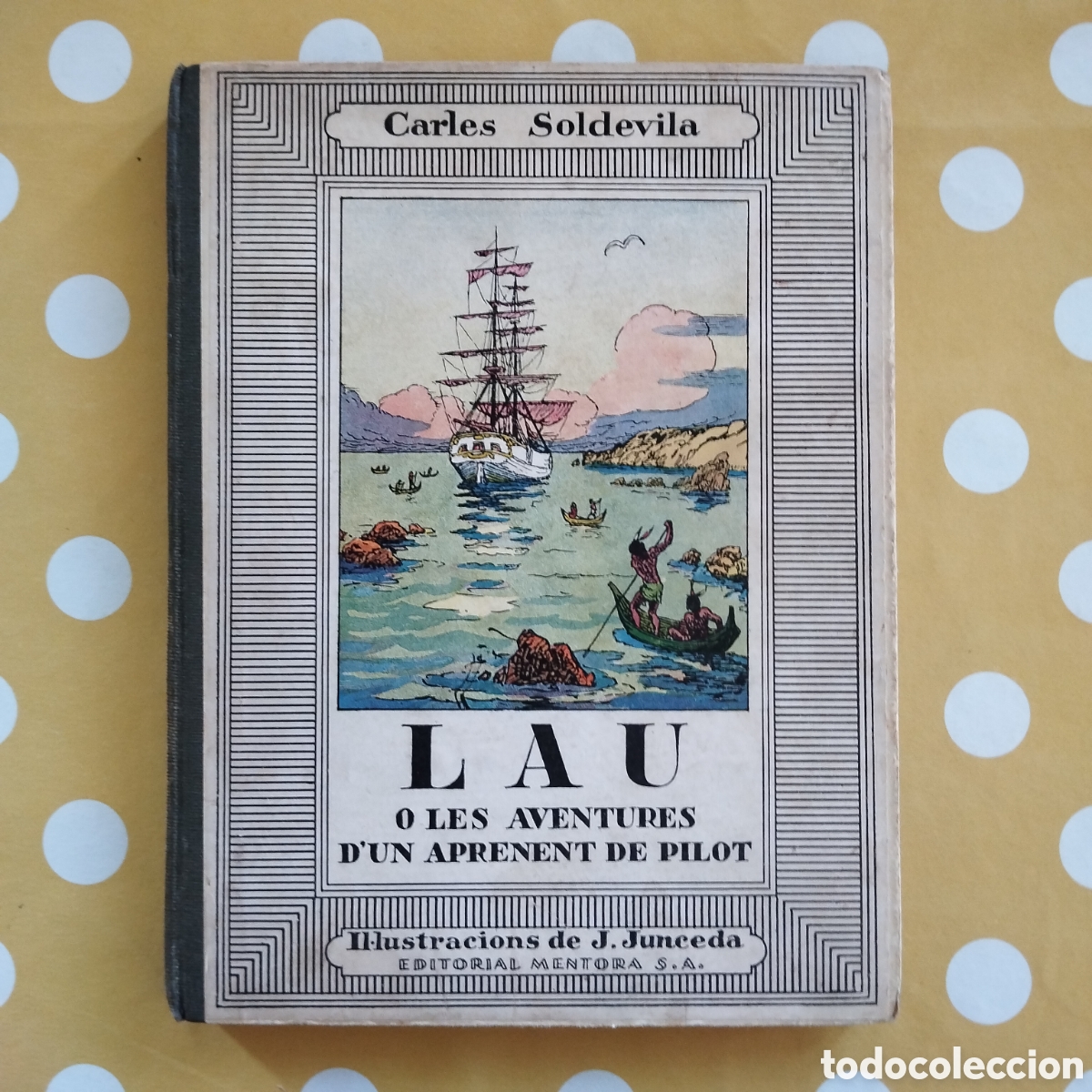 Libros antiguos: CARLES SOLDEVILA JOAN JUNCEDA LAU O LES AVENTURES D'UN APRENENT DE PILOT EDITORIAL JUVENTUD 1931