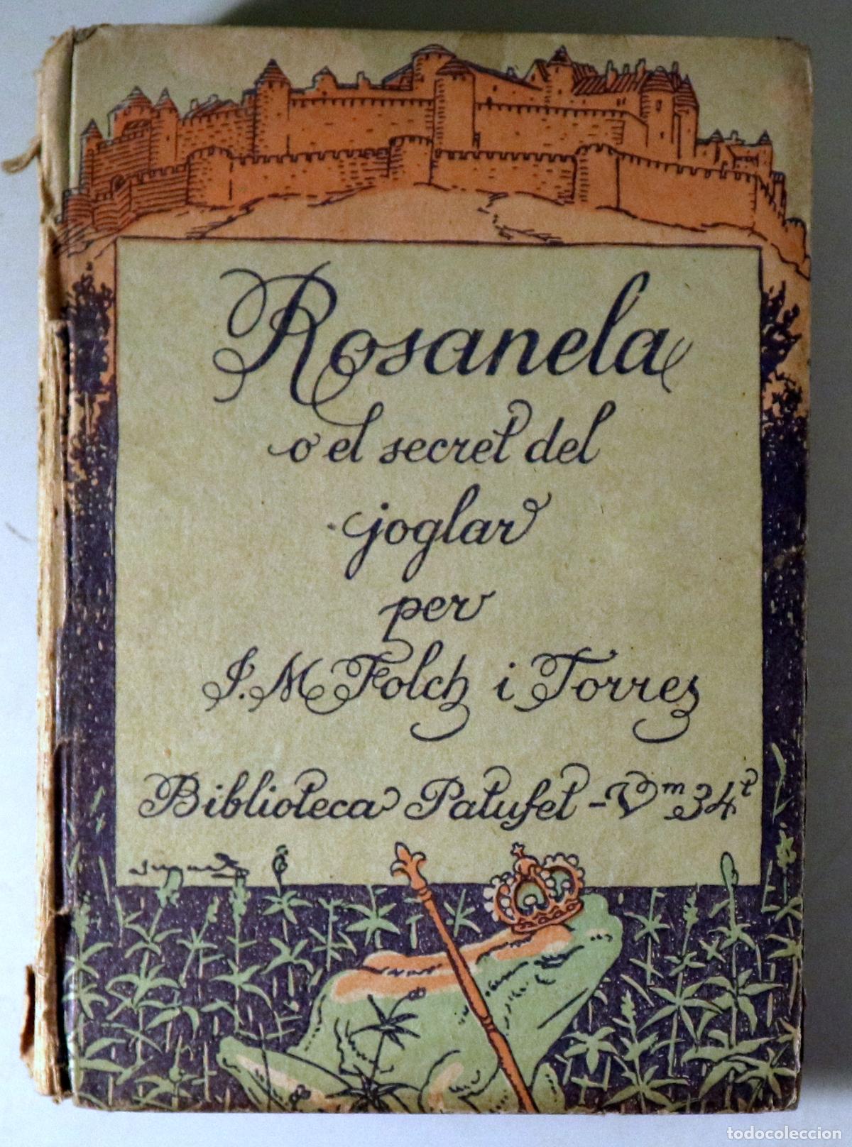 Libros antiguos: FOLCH I TORRES, J. M. - JUNCEDA, J. - ROSANELA o el secret del joglar (Segona part) - Barcelona 1923