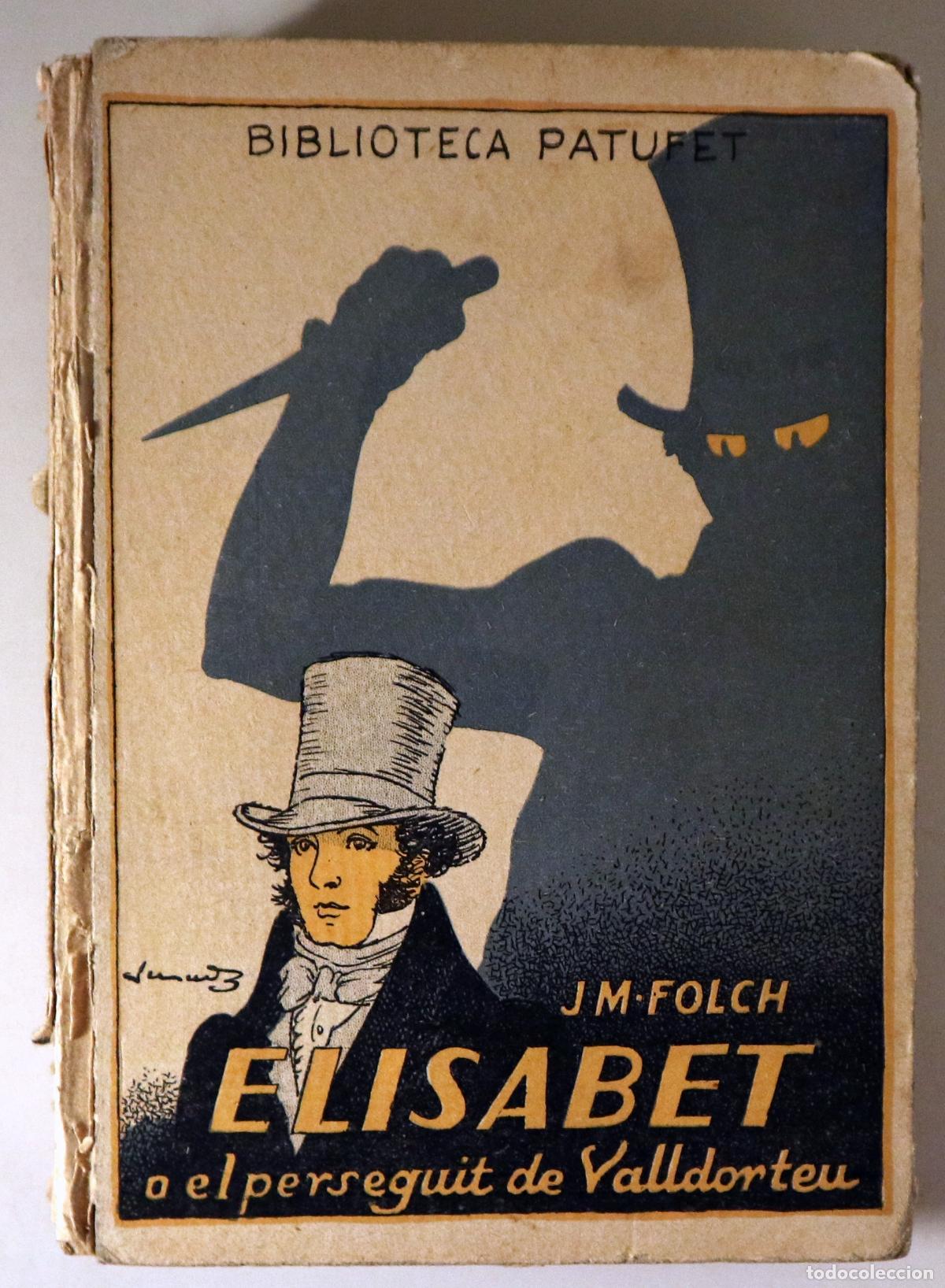 Libros antiguos: FOLCH I TORRES, J. M. - JUNCEDA, J. - ELISABET o el perseguit de Valldorteu - Barcelona 1926 - Il&middot;lu