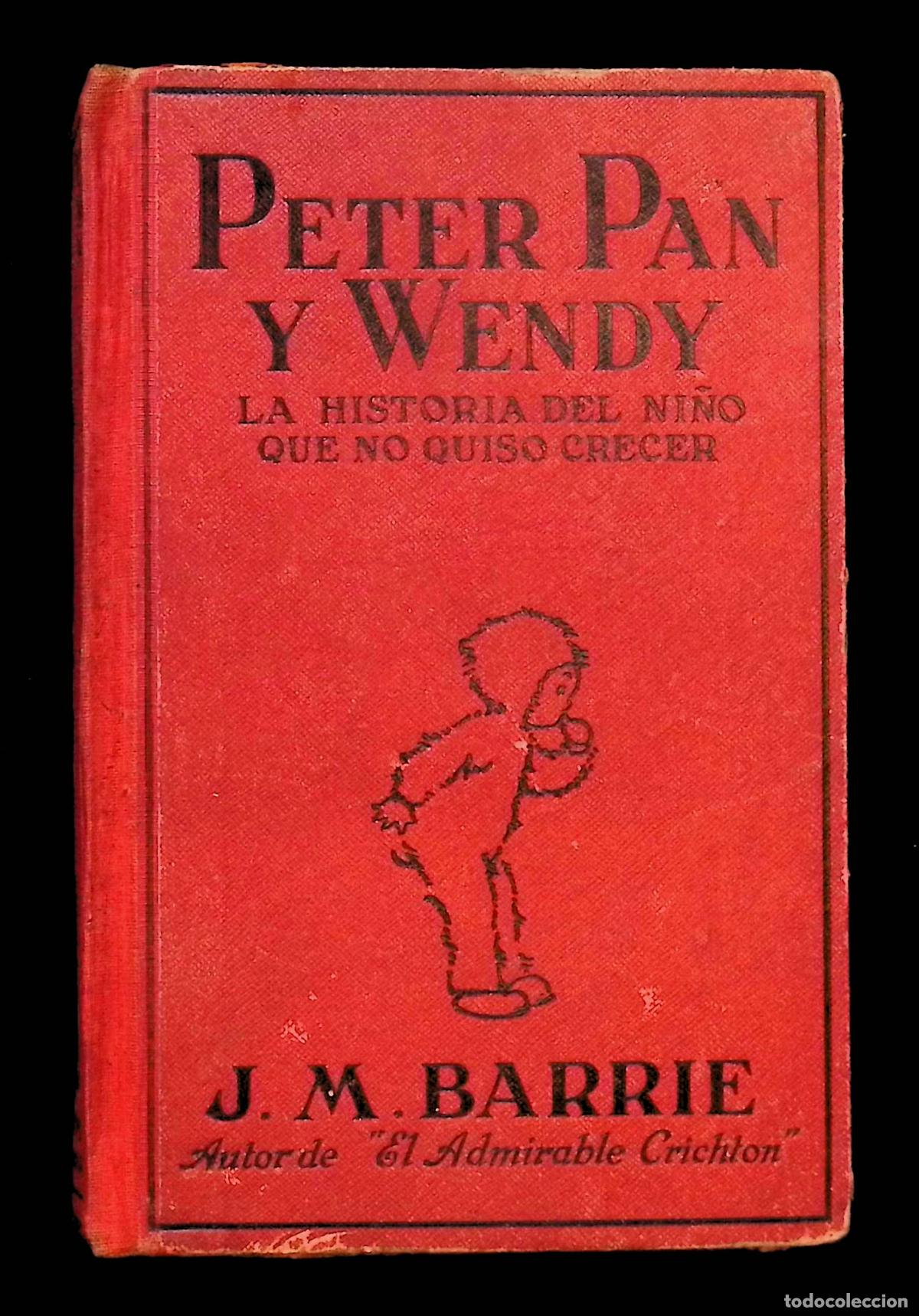 Libros antiguos: PETER PAN Y WENDY. La historia del ni&ntilde;o que no quiso crecer. - BARRIE, J. M. 1928