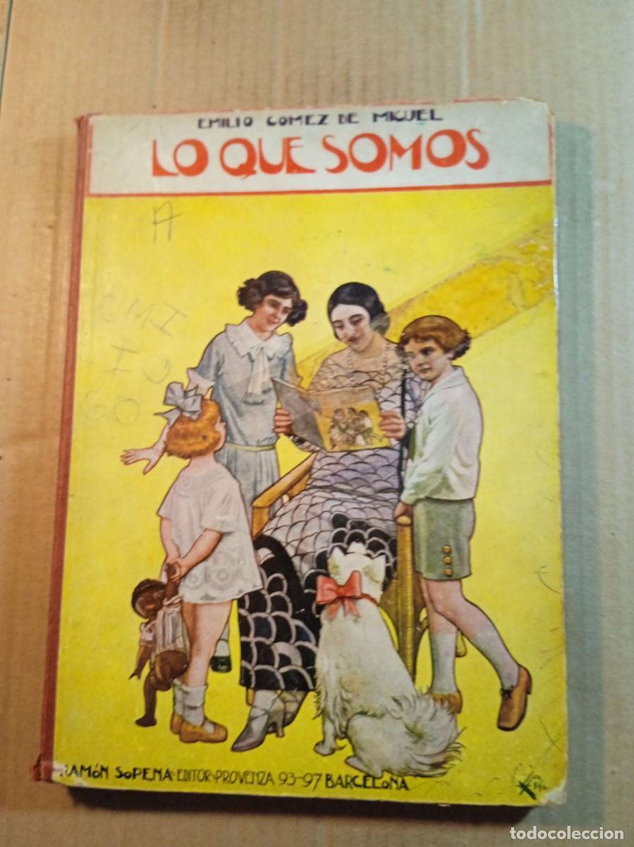 Old books: LO QUE SOMOS DE EMILIO GOMEZ DE MIGUEL DEL A&Ntilde;O 1924