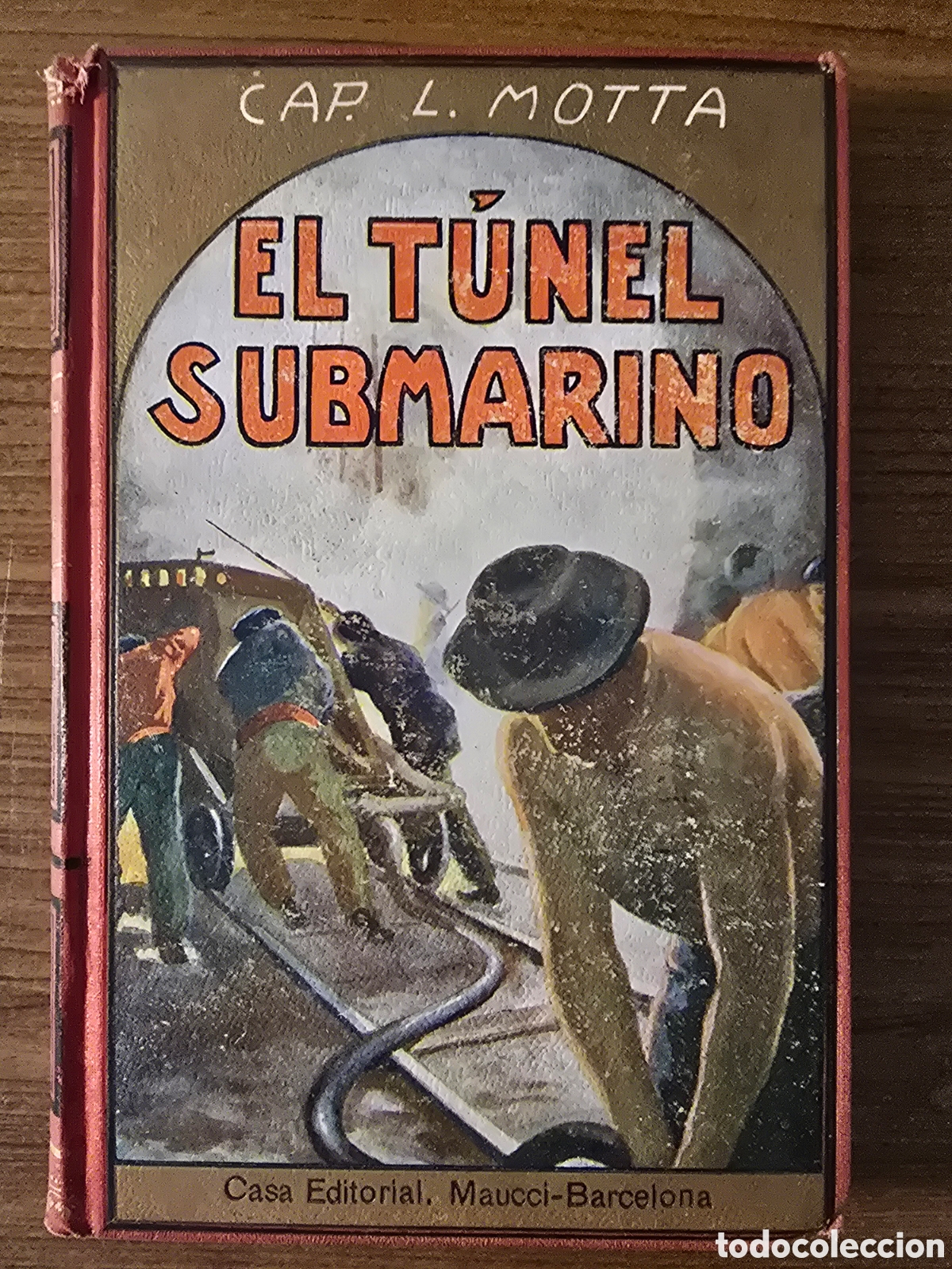 Libros antiguos: EL TUNEL SUBMARINO,CAP. LUIS MOTTA,(CASA EDITORIAL MAUCCI)