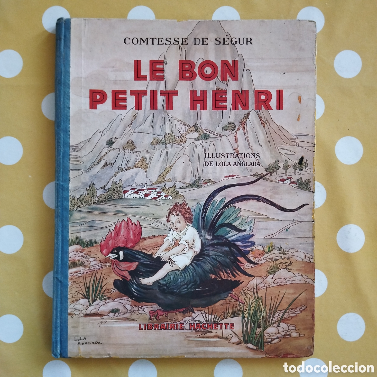 Libros antiguos: LE BON PETIT HENRI LOLA ANGLADA COMTESSE DE SEGUR LIBRAIRIE HACHETTE