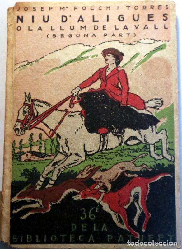 Libros antiguos: FOLCH I TORRES, J. M. - JUNCEDA, Joan - NIU D'&Agrave;LIGUES O LA LLUM DE LA VALL (Segona part) - Barcelona