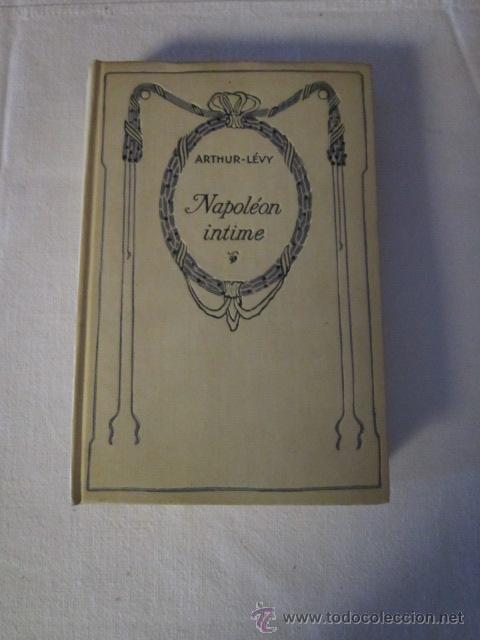 Libros antiguos: ARTHUR  LEVY. NAPOLEON INTIME. - Foto 1