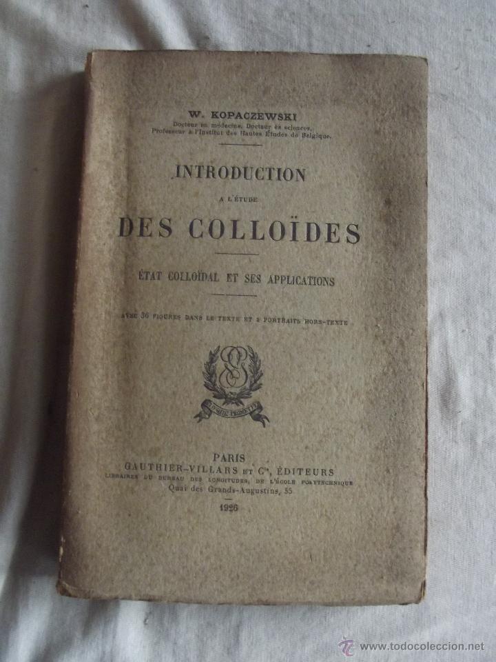 Libros antiguos: INTRODUCTION A&acute;ETUDE DES COLLOIDES / W. KOPACZEWSKI - Foto 1