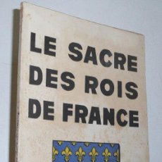 Libros antiguos: LE SACRE DES ROIS DE FRANCE (CÉRÉMONIES D'AUTREFOIS) - PIERRE DES MALLAIS (1927)