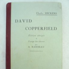 Libros antiguos: DAVID COPPERFIELD EDITION ABRÉGÉE Á L'USAGE DES CLASSES PAR A. BARBEAU