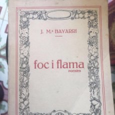 Libros antiguos: FOC Y FLAMA. J.M. BAYARRI. 1928. 19X13 CM.