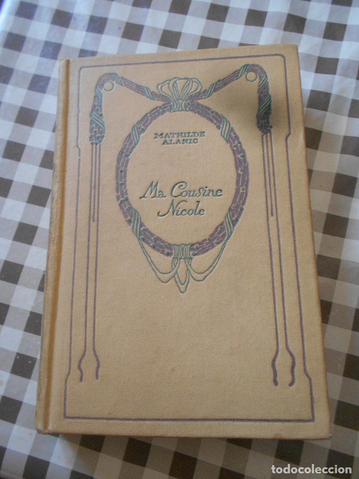 Libros antiguos: MA COUSINE NICOLE, MATHILDE ALANIC - Foto 1