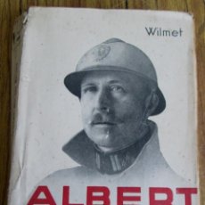 Libros antiguos: ALBERT - ROI DES BELGES - LOUIS WILMET - 2ª EDITION - CON ILUSTRACIONES Y FOTOGRAFÍAS