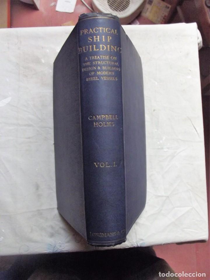Libros antiguos: PRACTICAL SHIPBUILDING BY A. CAMPBELL HOLMS VOL I - Foto 1
