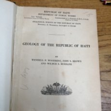 Libri antichi: GEOLOGY OF THE REPUBLIC OF HAITI. WENDELL P. WOODRING, JOHN S. BROWN... 1924 PORT - AU - PRINCE