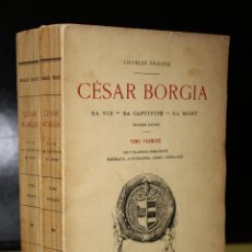 Libri antichi: CÉSAR BORGIA (1476-1507). SA VIE - SA CAPTIVITÉ - SA MORT.