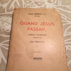 Libros antiguos: ANTIGUO LIBRO QUAND JÉSUS PASSAIT LES MIRACLES POR JOSEPH LEDROIT S.J. AÑO 1933