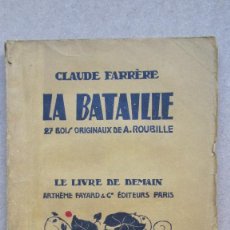 Libros antiguos: LA BATAILLE CLAUDE FERRÈRE 27 BOIS ORIGINAUX DE A. ROUBILLE 1929 LE LIVRE DE DEMAIN, ARTHEME FAYA