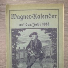 Libros antiguos: WAGNER KALENDER AUS DAS JAHR 1908