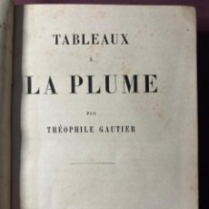 Libros antiguos: THÉOPHILE GAUTIER. TABLEAUX A LA PLUME. G. CHARLENTIER. 1880 - PARIS