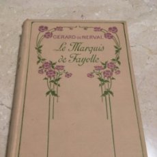 Libros antiguos: LE MARQUIS DE FAYOLLE, DE GÉRARD DE NERVAL. TERMINÉ PAR ED. GORGES. EDITIONS NILSSON.PARIS, 1856