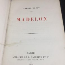 Libros antiguos: MADELON. EDMOND ABOUT EDITÉ PAR HACHETTE, PARIS 1863 1ª EDICIÓN, ORIGINAL EN FRANCÉS.