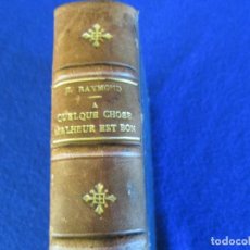 Libros antiguos: QUELQUE CHOSE MALREUX EST BON E. RAYMOND LIBRAIRE DE FIRMIN DIDOT FRERES, FILS ET CIE. PARIS 1866