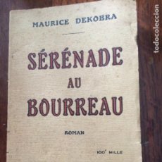 Libros antiguos: - SÉRÉNADE AU BOURREAU MAURICE DEKOBRA 1928