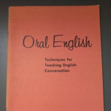 Libri antichi: ORAL ENGLISH. TECHNIQUES FOR TEACHING ENGLISH CONVERSATION.