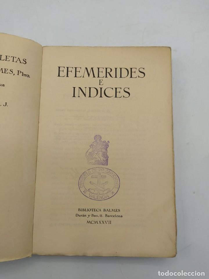 Libros antiguos: EFEMERIDES E INDICES. D. JAIME BALMES. 1925. - Foto 2