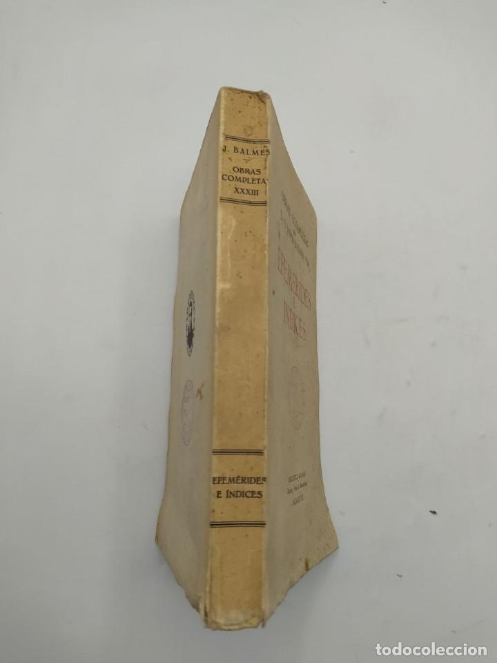 Libros antiguos: EFEMERIDES E INDICES. D. JAIME BALMES. 1925. - Foto 4