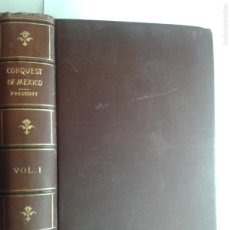 Libros antiguos: HISTORY OF THE CONQUEST OF MEXICO IN TWO VOLUMES VOLUME I BY 1843 WILLIAM H. PRESCOTT