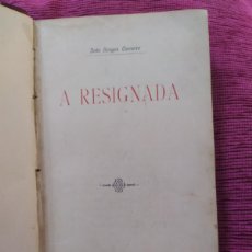Libros antiguos: 1909. A RESIGNADA. JOAO BORGES CARNEIRO.