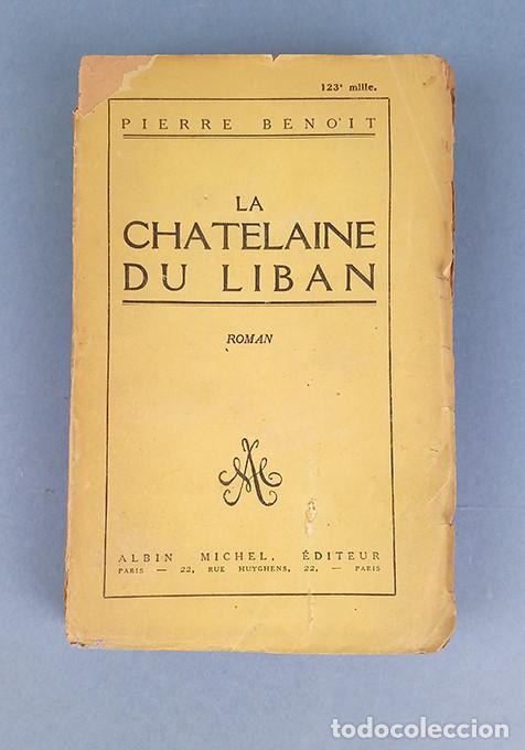 Libros antiguos: Pierre Benoit &middot; La Chatelaine du Liban. Albin Michel - Paris, 1924 - Foto 1