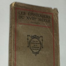 Libros antiguos: LIBRO ANTIGUO FRANCES LES EPISTOLIERS DU XVIII SIECLE, EXTRAITS 1911