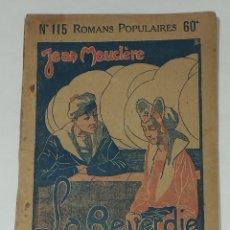 Libros antiguos: ROMANS POPULAIRES 115, LA REBERDIE, RUE BAYARD, JEAN MOUCLERE 1922