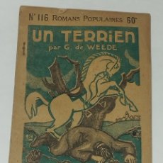 Libros antiguos: ROMANS POPULAIRES 116, UN TERRIEN, RUE BAYARD, G. DE WEEDE 1922