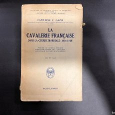 Libros antiguos: LA CAVALERIE FRANCAISE. CAPITAINE F. GAZIN. ED. PAYOT. PARIS, 1930