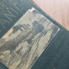 Libros antiguos: MUY ANTIGUO LIBRO EN INGLES SOBRE EL HUNDIMIENTO DEL TITANIC. EDITADO EN EL AÑO 1912.