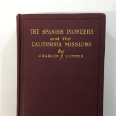 Libros antiguos: CHARLES F. LUMMIS. THE SPANISH PIONEERS AND THE CALIFORNIA MISSIONS. CHICAGO, 1929.