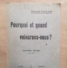 Libros antiguos: POURQUOI ET QUAND VAINCRONS NOUS ? E. POULAIN. 2ÈME ÉDITION. JUIN 1916. PARIS