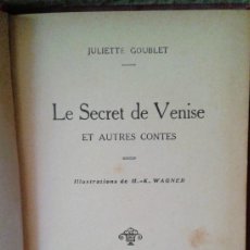Libros antiguos: LE SECRET DE VENISE ET AUTRES CONTES JULIETTE GOUBLET 1929 - ÚNICO EN T.C- FRANCES