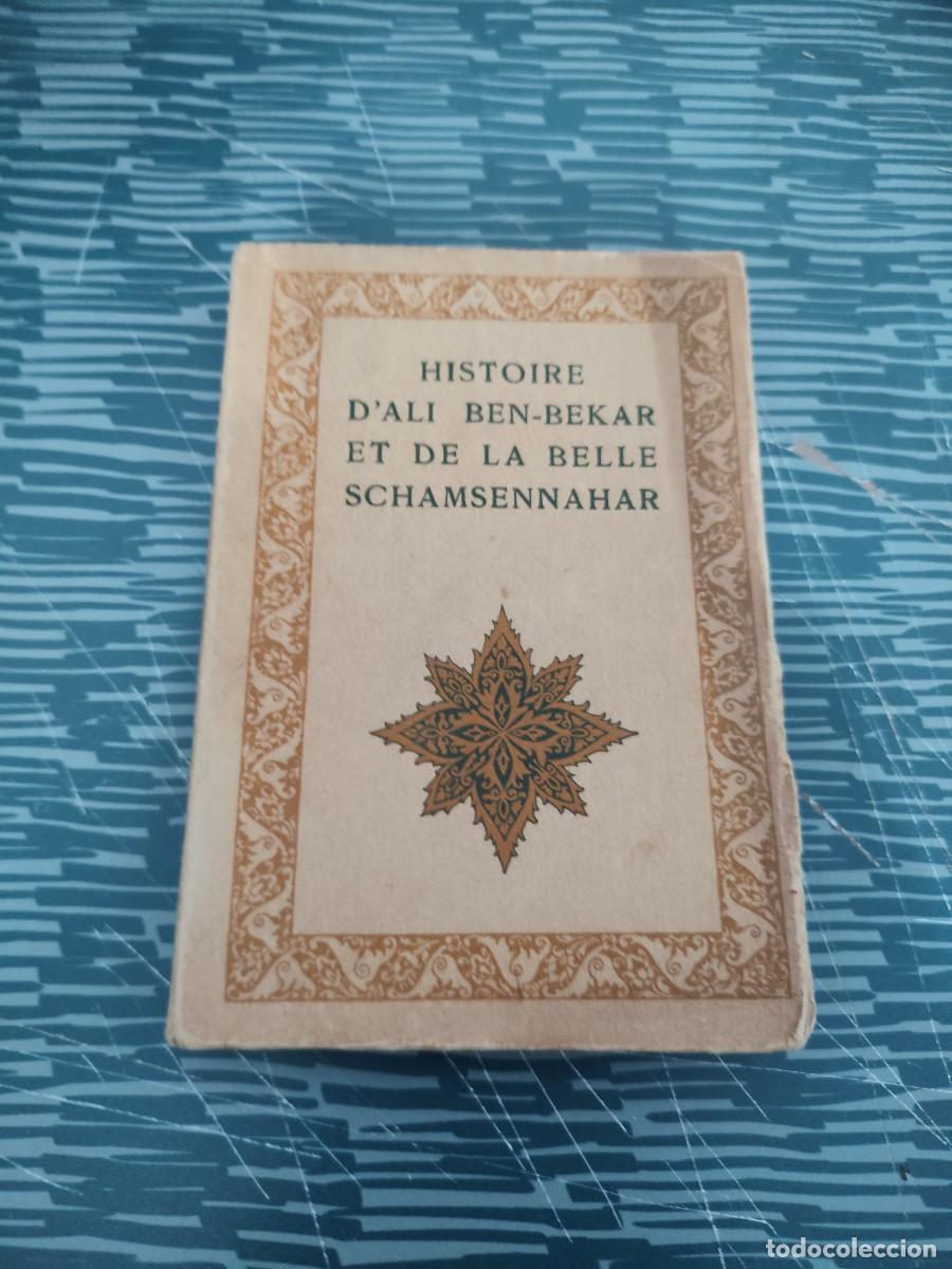 Libros antiguos: HISTOIRE D'ALI BEN-BEKAR ET DE LA BELLE SCHAMSENNAHAR,Dr.J.C.MARDRUS, L'EDITION D'ART H.PIAZZA,143 P