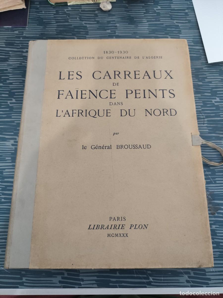 Libros antiguos: LES CARREAUX DE FAIENCE PEINTS DANS L'AFRIQUE DU NORD,LE GENERAL BROUSSAUD,1930,CUADERNILLO SUELTOS.