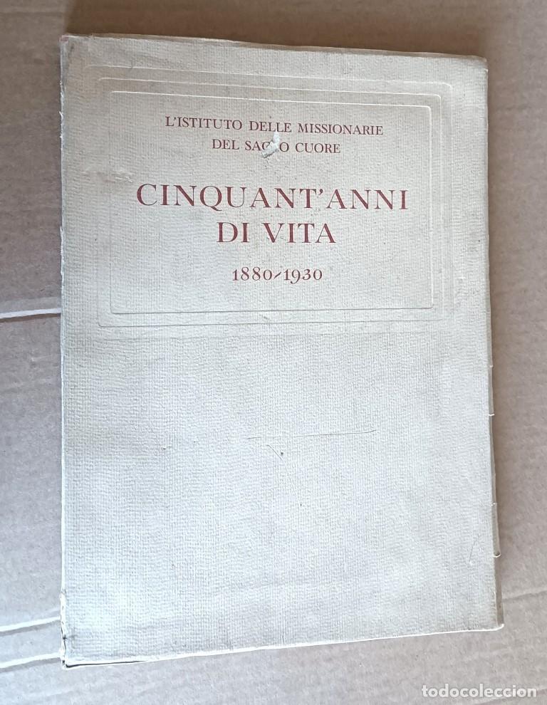 Libros antiguos: CINQUANT&acute;ANNI DI VITA 1880 &ndash; 1930 // 1930 Con abundantes fotograf&iacute;as a b/n