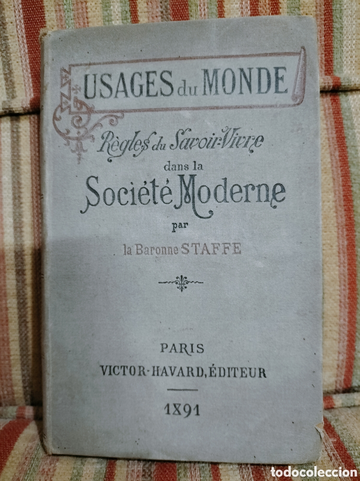 Libros antiguos: Usages du Monde: R&egrave;gles du Savoir-Vivre dans la Soci&eacute;t&eacute; Moderne&rdquo; escrito por la Baronne Staffe. [1,